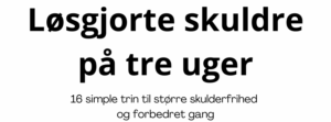 løsgjorte skuldre på tre uger
